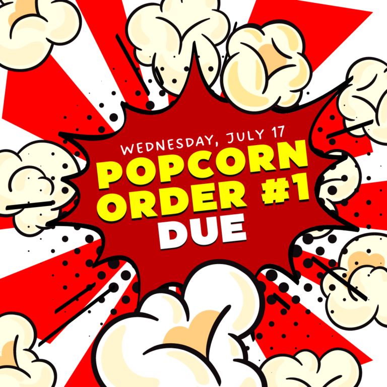 Wednesday, July 17 Popcorn Order #1 Due