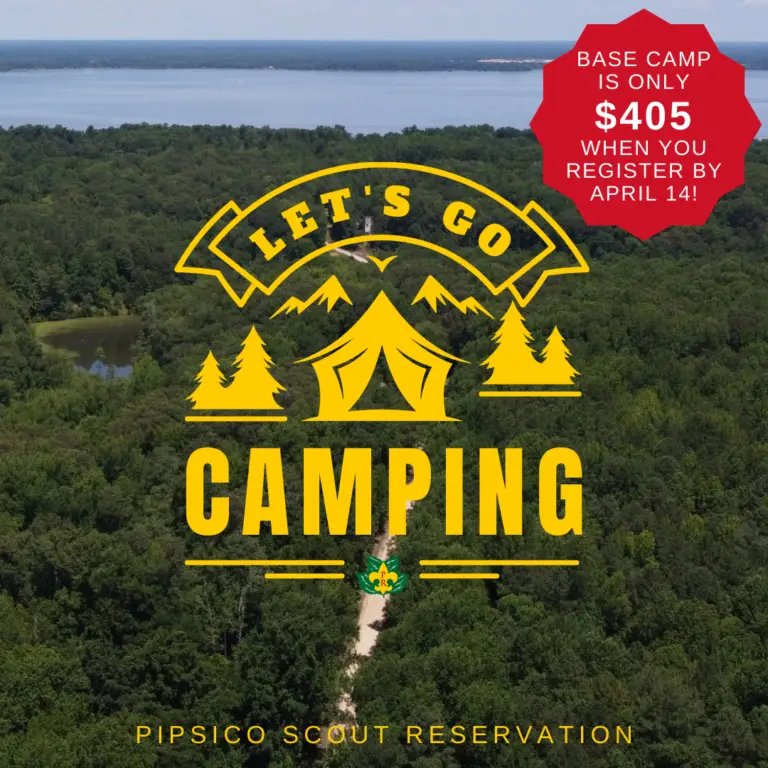 Let's Go Camping Pipsico Scout Reservation Base camp is only $405 when you register by April 14!