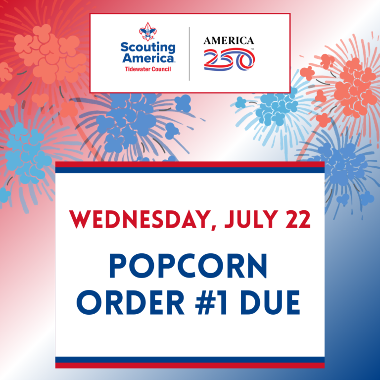 Scouting America Tidewater Council. America 250. Wednesday, July 22. Popcorn Order #1 Due.
