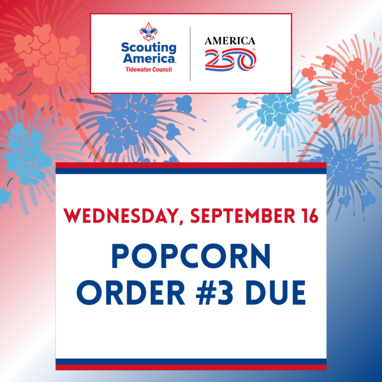 Scouting America Tidewater Council. America 250. Wednesday, September 16. Popcorn Order #3 Due.