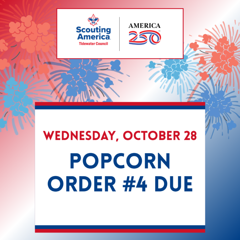 Scouting America Tidewater Council. America 250. Wednesday, October 28. Popcorn Order #4 Due.
